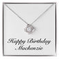 Happy Birthday Mackenzie - Love Knot Necklace