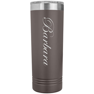 Barbara - 22oz Insulated Skinny Tumbler