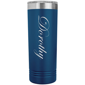 Dorothy - 22oz Insulated Skinny Tumbler