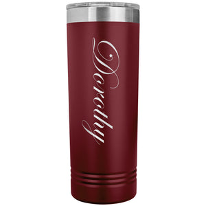 Dorothy - 22oz Insulated Skinny Tumbler