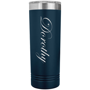 Dorothy - 22oz Insulated Skinny Tumbler