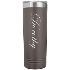 Dorothy - 22oz Insulated Skinny Tumbler