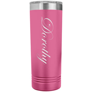 Dorothy - 22oz Insulated Skinny Tumbler