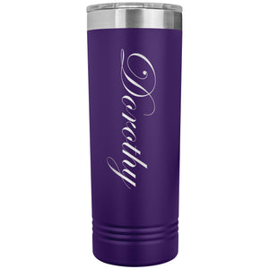 Dorothy - 22oz Insulated Skinny Tumbler
