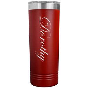Dorothy - 22oz Insulated Skinny Tumbler
