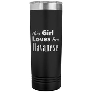 Havanese - 22oz Insulated Skinny Tumbler