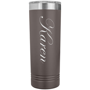Karen - 22oz Insulated Skinny Tumbler