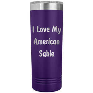 Love My American Sable - 22oz Insulated Skinny Tumbler