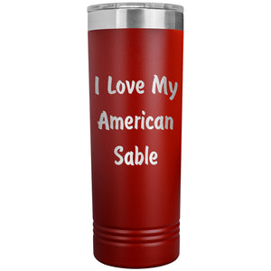 Love My American Sable - 22oz Insulated Skinny Tumbler