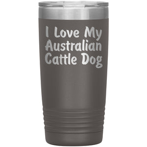 Love My Australian Cattle Dog v4 - 20oz Insulated Tumbler