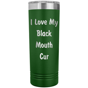 Love My Black Mouth Cur v4 - 22oz Insulated Skinny Tumbler