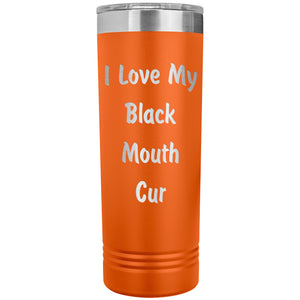 Love My Black Mouth Cur v4 - 22oz Insulated Skinny Tumbler