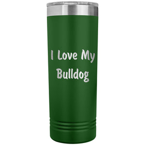 Love My Bulldog v4 - 22oz Insulated Skinny Tumbler