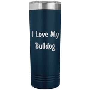 Love My Bulldog v4 - 22oz Insulated Skinny Tumbler