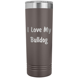 Love My Bulldog v4 - 22oz Insulated Skinny Tumbler