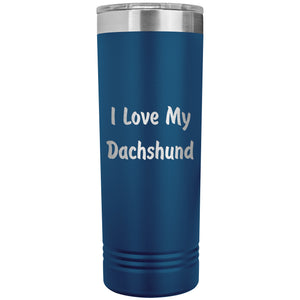 Love My Dachshund v4 - 22oz Insulated Skinny Tumbler
