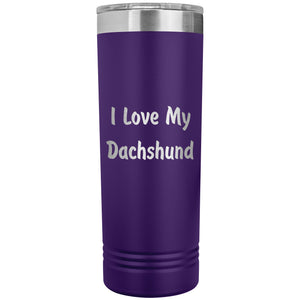 Love My Dachshund v4 - 22oz Insulated Skinny Tumbler