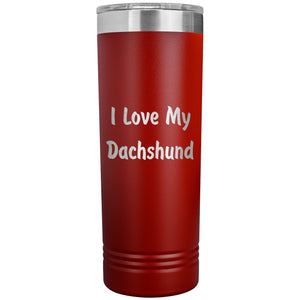 Love My Dachshund v4 - 22oz Insulated Skinny Tumbler