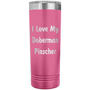 Love My Doberman Pinscher v4 - 22oz Insulated Skinny Tumbler