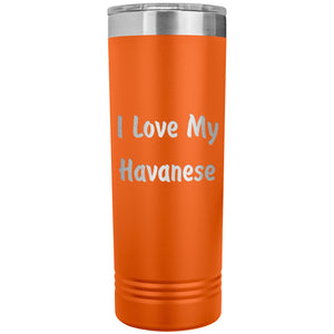 Love My Havanese v4 - 22oz Insulated Skinny Tumbler