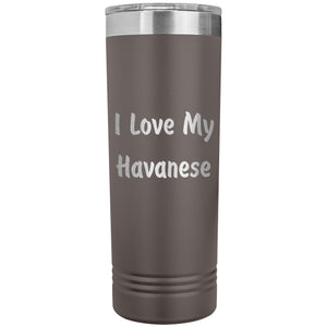 Love My Havanese v4 - 22oz Insulated Skinny Tumbler