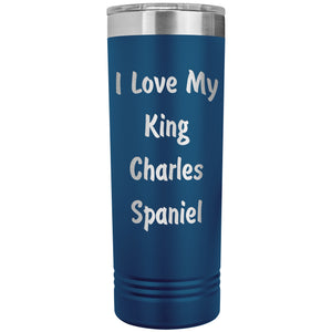 Love My King Charles Spaniel v4 - 22oz Insulated Skinny Tumbler
