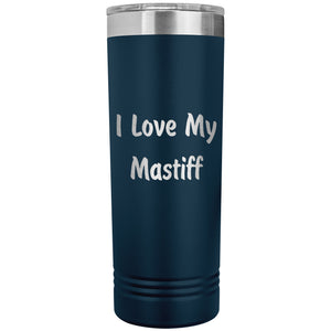 Love My Mastiff v4 - 22oz Insulated Skinny Tumbler
