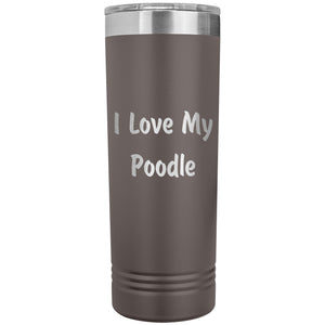 Love My Poodle v4 - 22oz Insulated Skinny Tumbler