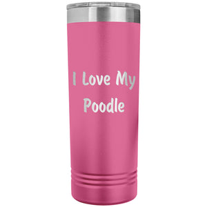 Love My Poodle v4 - 22oz Insulated Skinny Tumbler