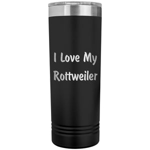 Love My Rottweiler v4 - 22oz Insulated Skinny Tumbler