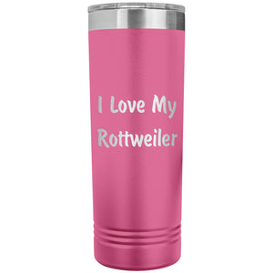 Love My Rottweiler v4 - 22oz Insulated Skinny Tumbler