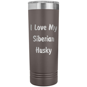 Love My Siberian Husky v4 - 22oz Insulated Skinny Tumbler