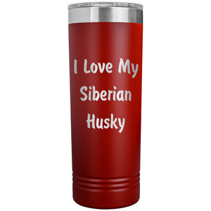 Love My Siberian Husky v4 - 22oz Insulated Skinny Tumbler