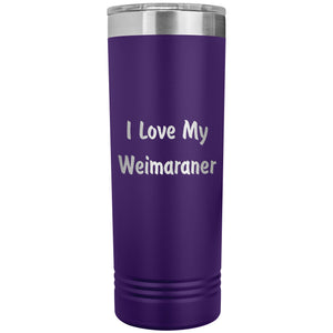 Love My Weimaraner v4 - 22oz Insulated Skinny Tumbler