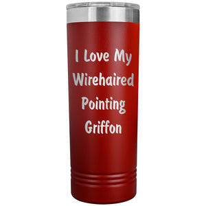 Love My Wirehaired Pointing Griffon v4 - 22oz Insulated Skinny Tumbler