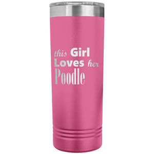 Poodle - 22oz Insulated Skinny Tumbler