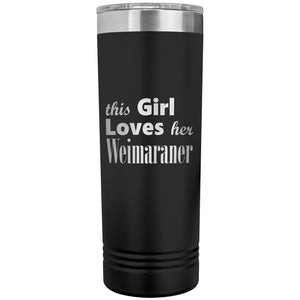 Weimaraner - 22oz Insulated Skinny Tumbler