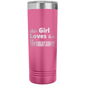 Weimaraner - 22oz Insulated Skinny Tumbler