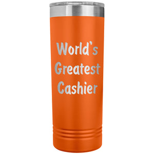 World's Greatest Cashier - 22oz Insulated Skinny Tumbler