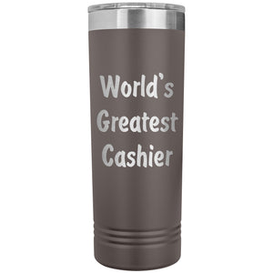 World's Greatest Cashier - 22oz Insulated Skinny Tumbler