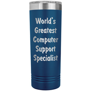 World's Greatest Computer Support Specialist - 22oz Insulated Skinny Tumbler
