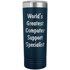 World's Greatest Computer Support Specialist - 22oz Insulated Skinny Tumbler