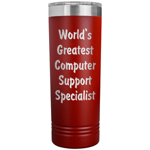 World's Greatest Computer Support Specialist - 22oz Insulated Skinny Tumbler