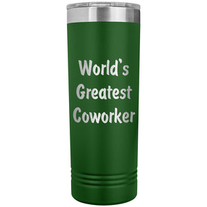 World's Greatest Coworker - 22oz Insulated Skinny Tumbler