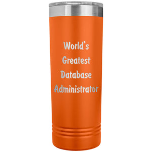 World's Greatest Database Administrator - 22oz Insulated Skinny Tumbler