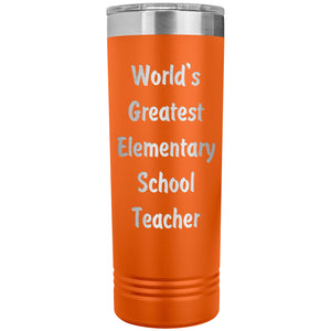 World's Greatest Elementary School Teacher - 22oz Insulated Skinny Tumbler