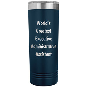 World's Greatest Executive Administrative Assistant - 22oz Insulated Skinny Tumbler