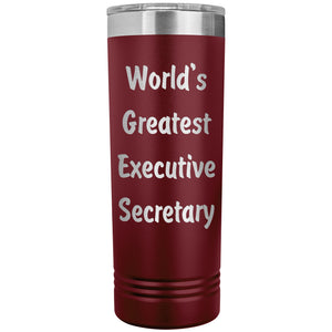 World's Greatest Executive Secretary - 22oz Insulated Skinny Tumbler