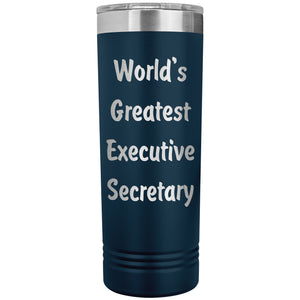 World's Greatest Executive Secretary - 22oz Insulated Skinny Tumbler