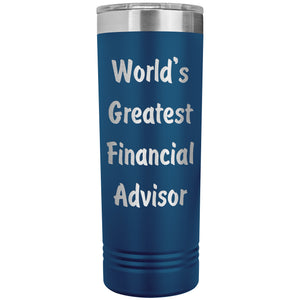 World's Greatest Financial Advisor - 22oz Insulated Skinny Tumbler